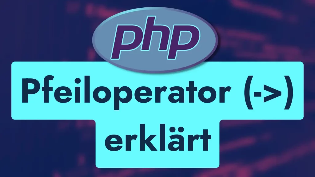 PHP Pfeiloperator erklaert – Gegenfeld